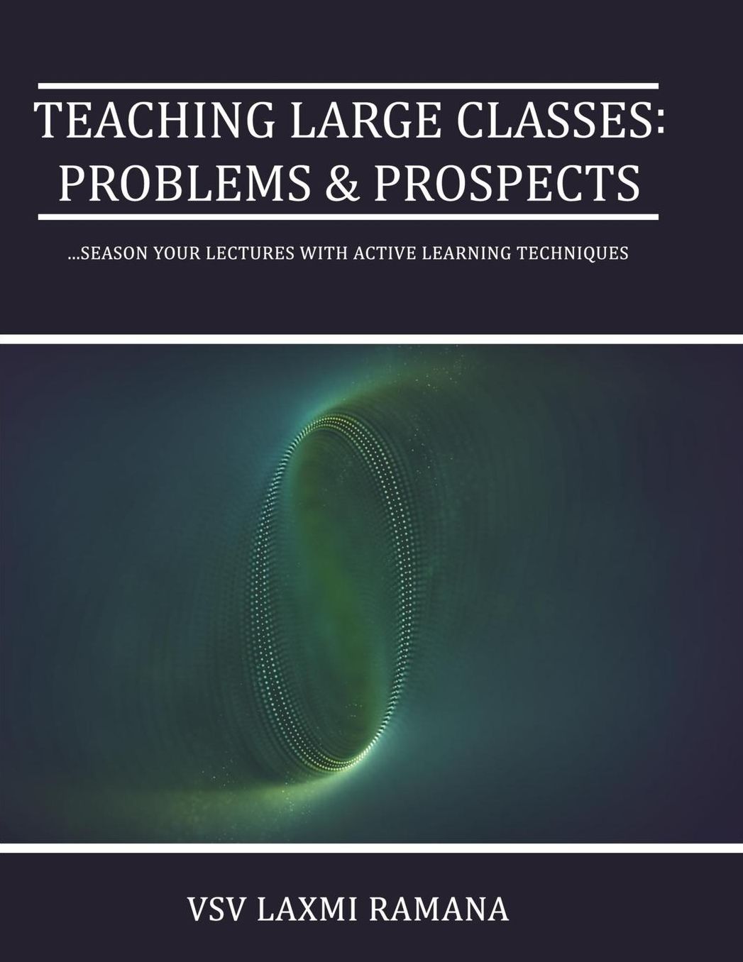 Teaching Large Classes: Problems & Prospects: Season Your Lectures with Active Learning Techiniques