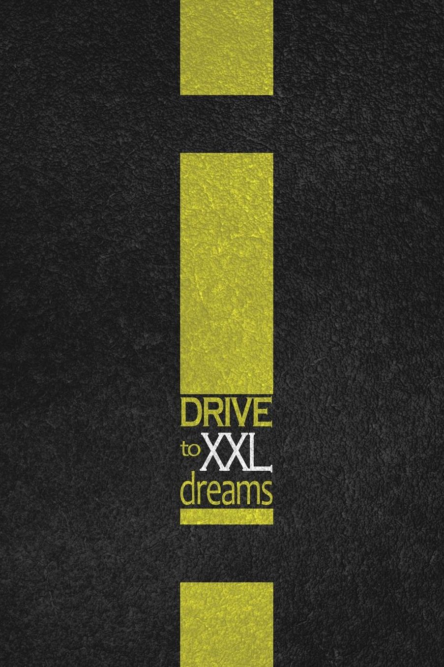 Drive to XXL Dreams