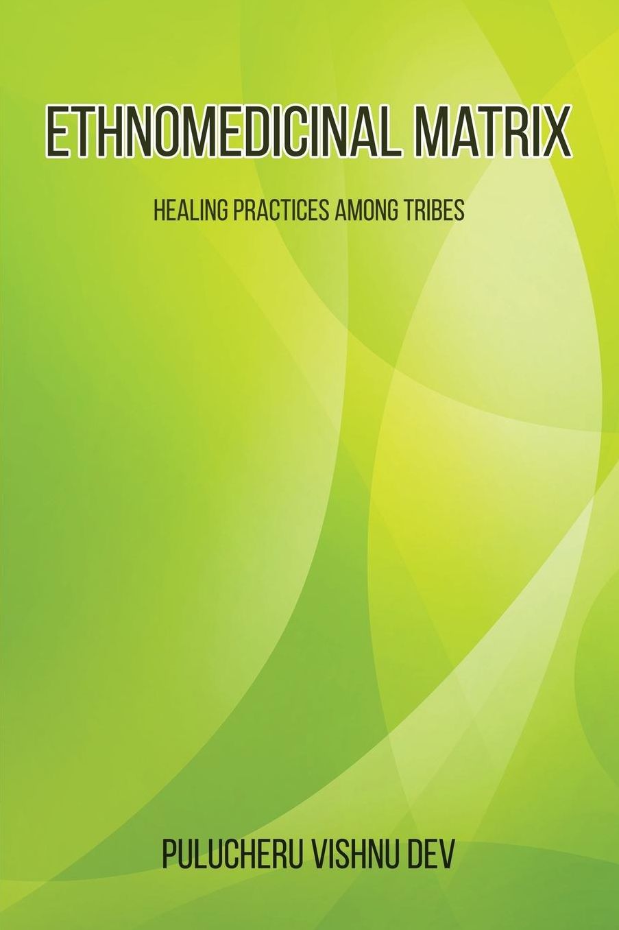 Ethnomedicinal Matrix: Healing Practices Among Tribes