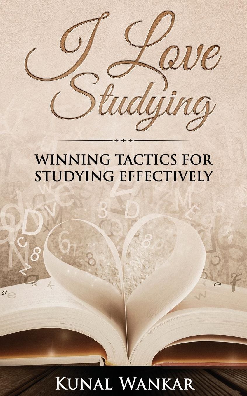 I Love Studying: Winning Tactics for Studying Effectively