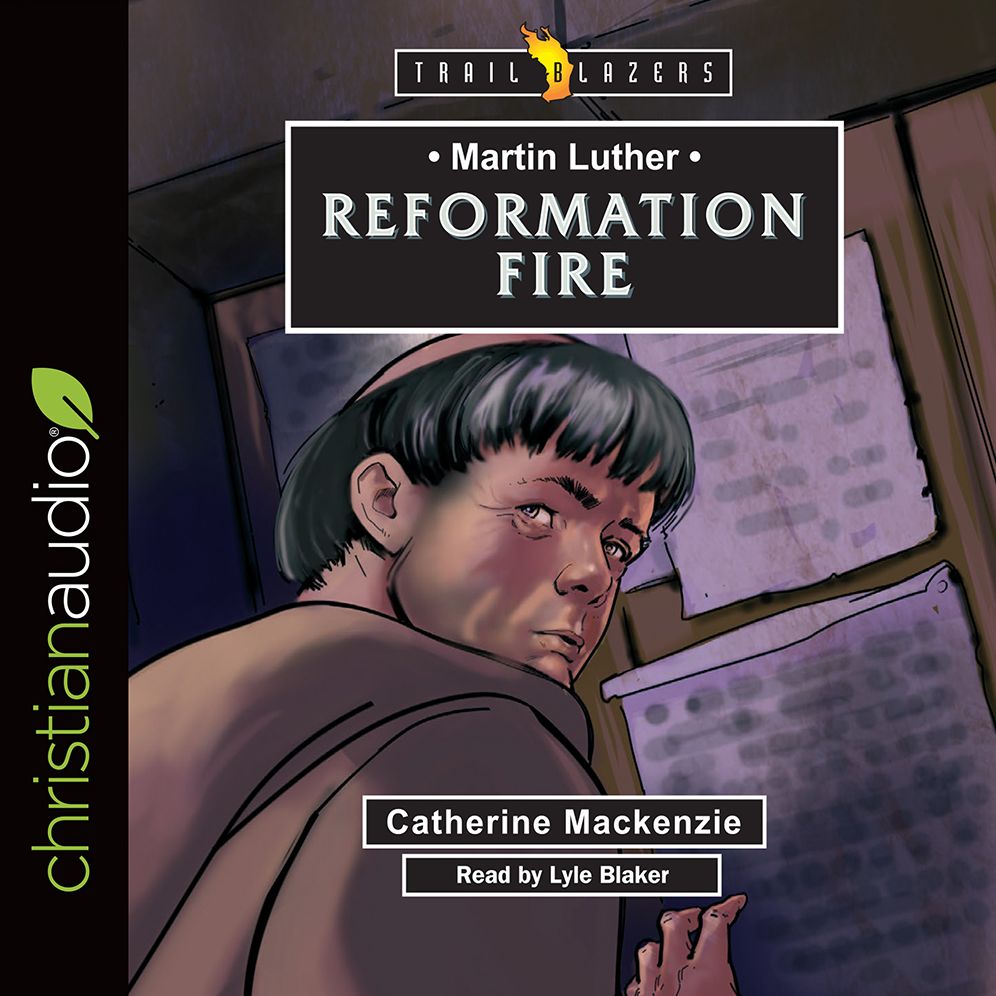 Martin Luther: Reformation Fire