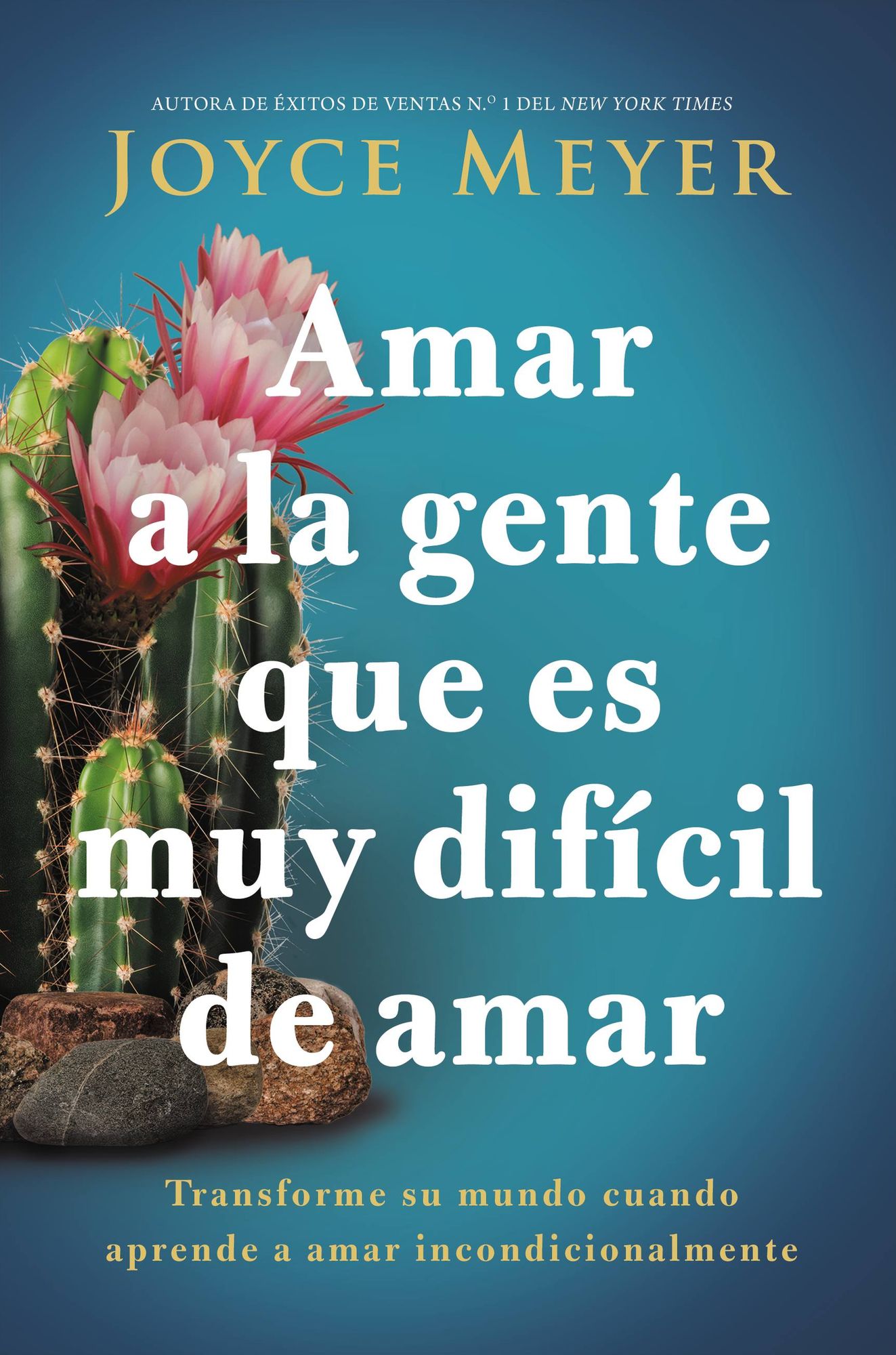 Amar a la gente que es dificil de amar: Transforme su mundo cuando aprende a amar incondicionalmente