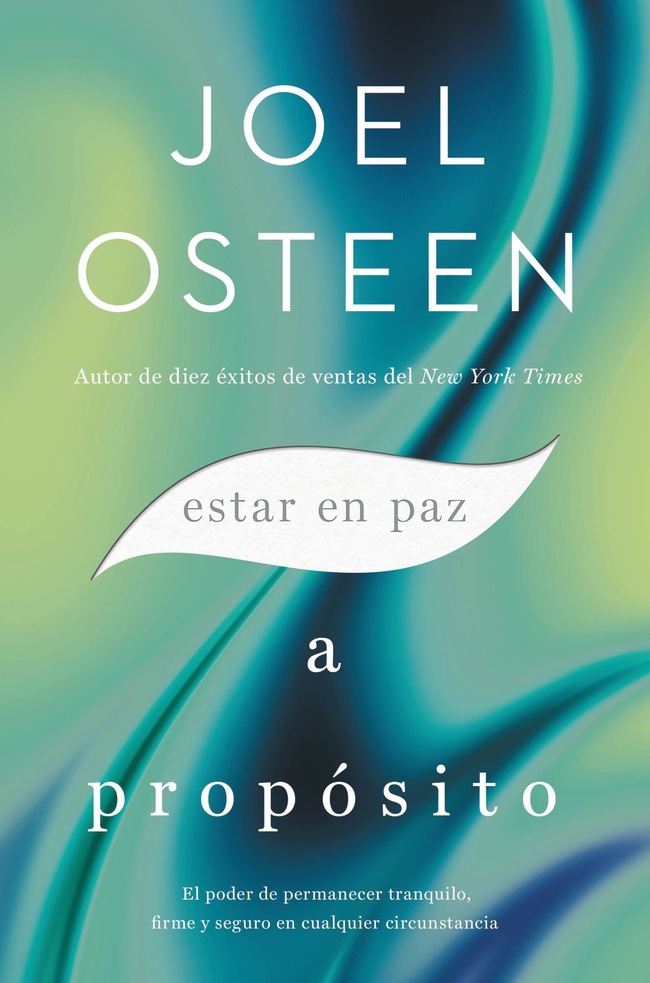 Estar en paz a proposito: El poder de permanecer tranquilo, firme y seguro en cualquier circunstancia