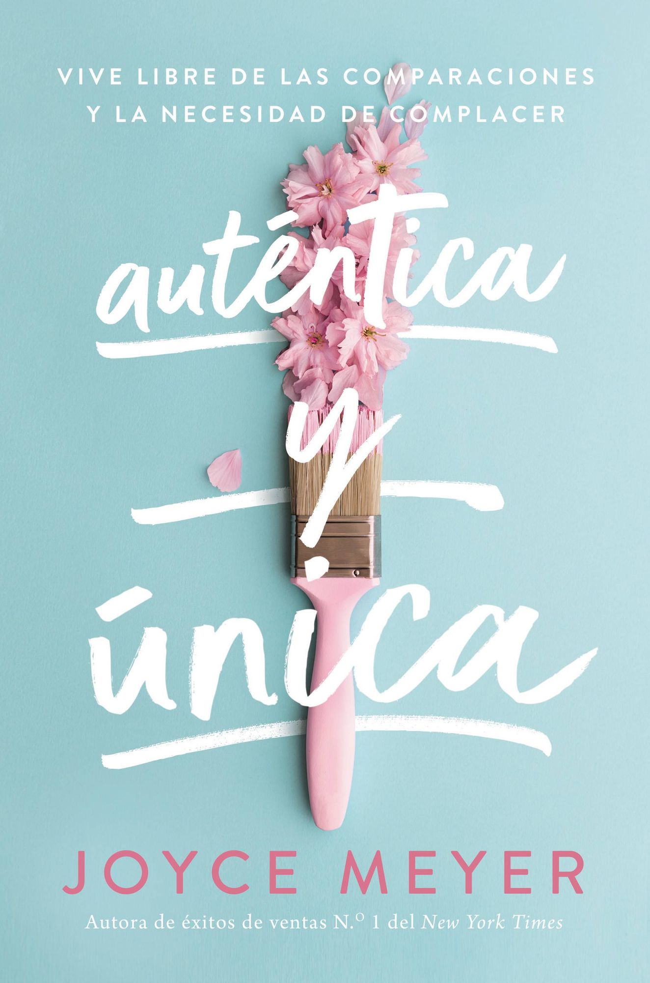 Autentica y unica: Viva libre de las comparaciones y la necesidad de complacer