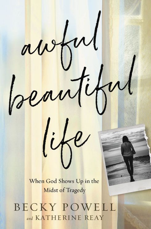 Awful Beautiful Life : When God Shows Up in the Midst of Tragedy