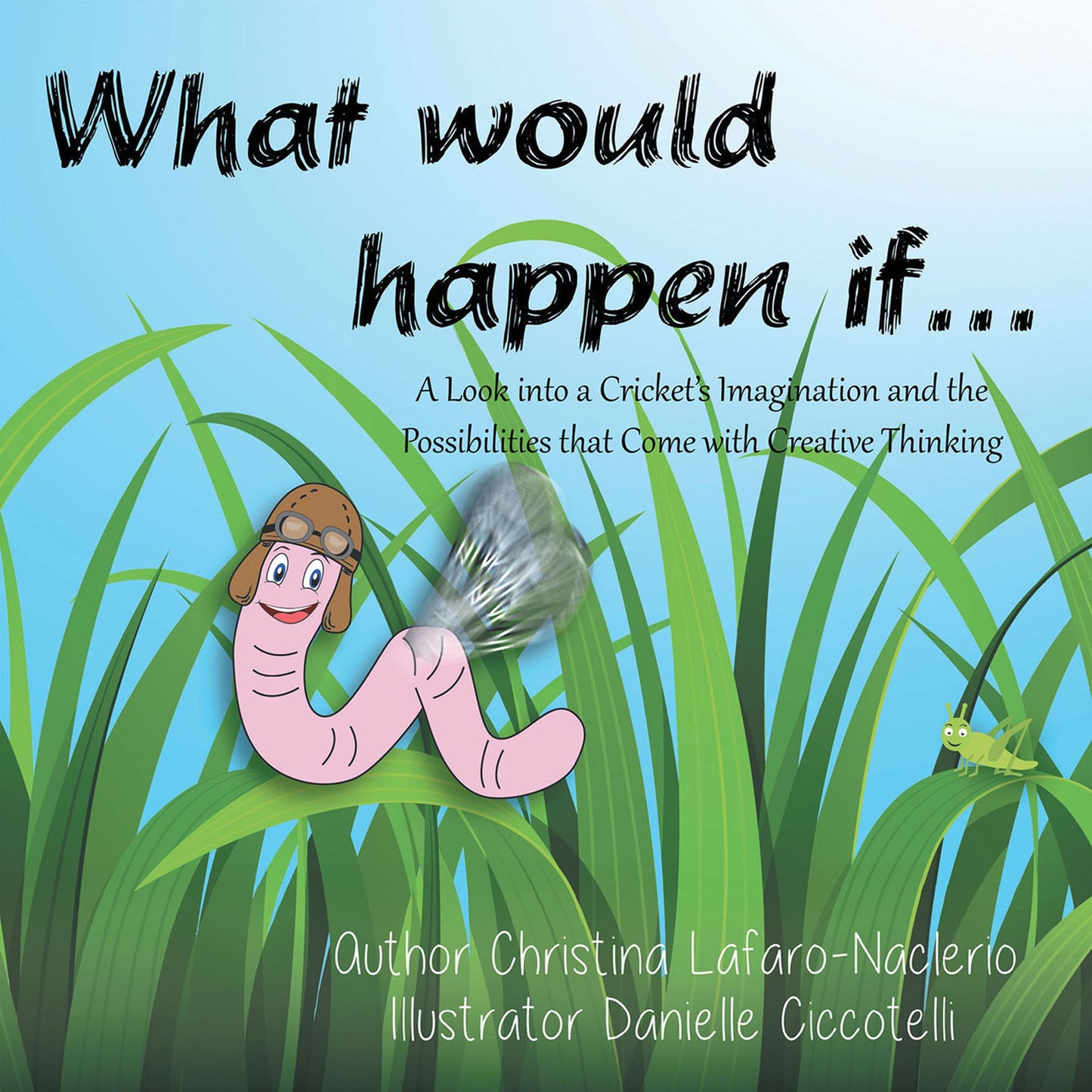 "What Would Happen If . . .": A Look into a Cricket'S Imagination and the Possibilities That Come with Creative Thinking