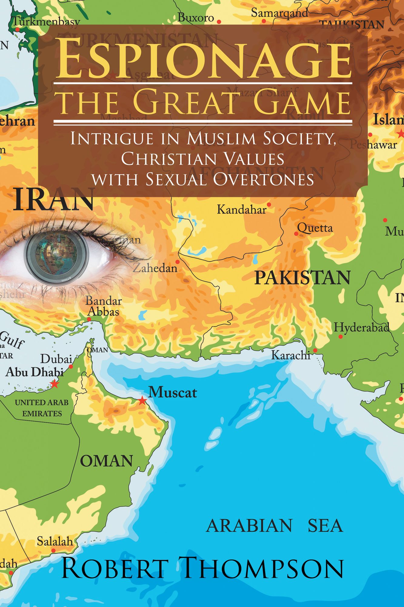 Espionage--the Great Game: Intrigue in Muslim Society, Christian Values with Sexual Overtones