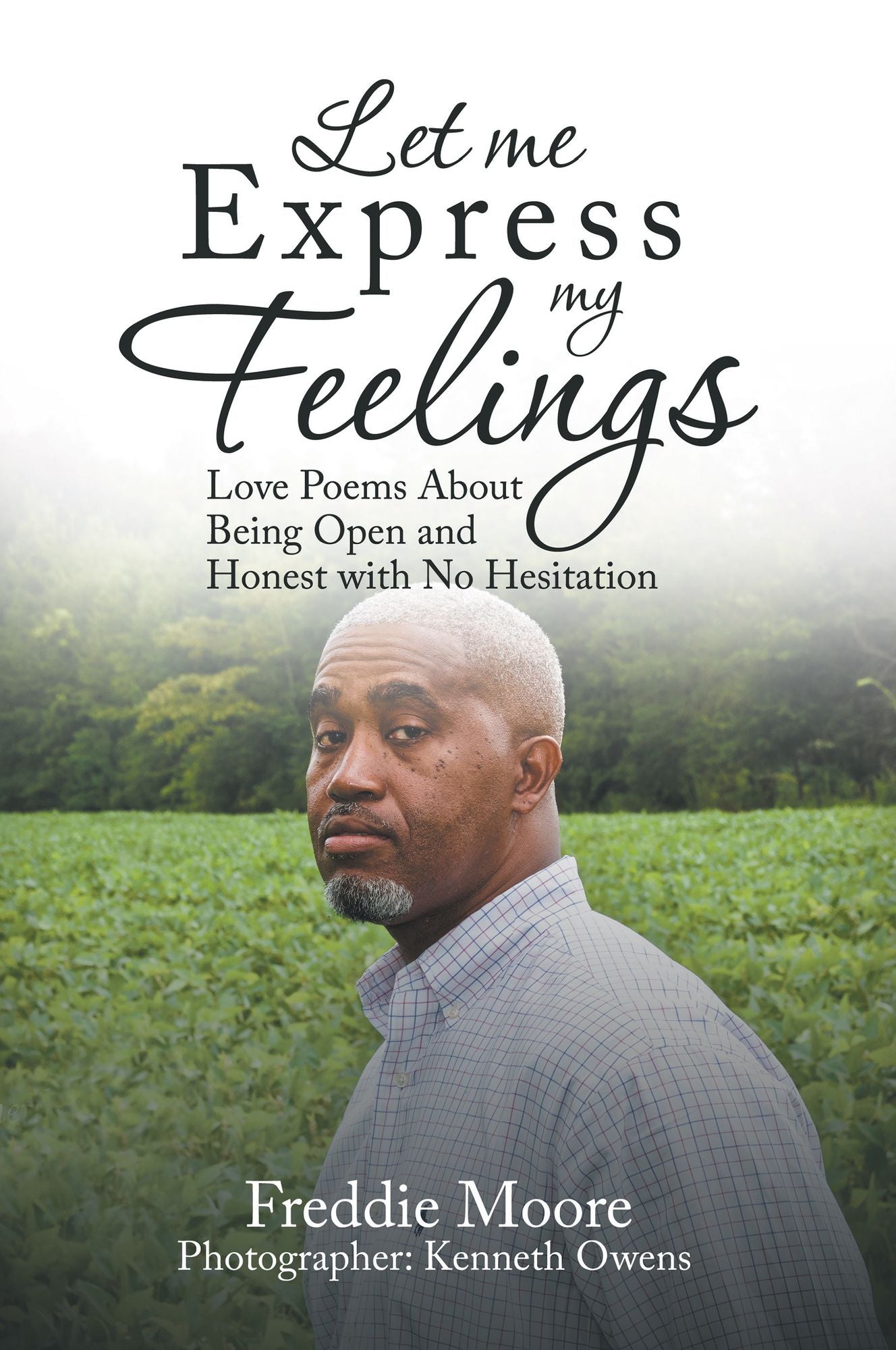 Let Me Express My Feelings: Love Poems About Being Open and Honest with No Hesitation