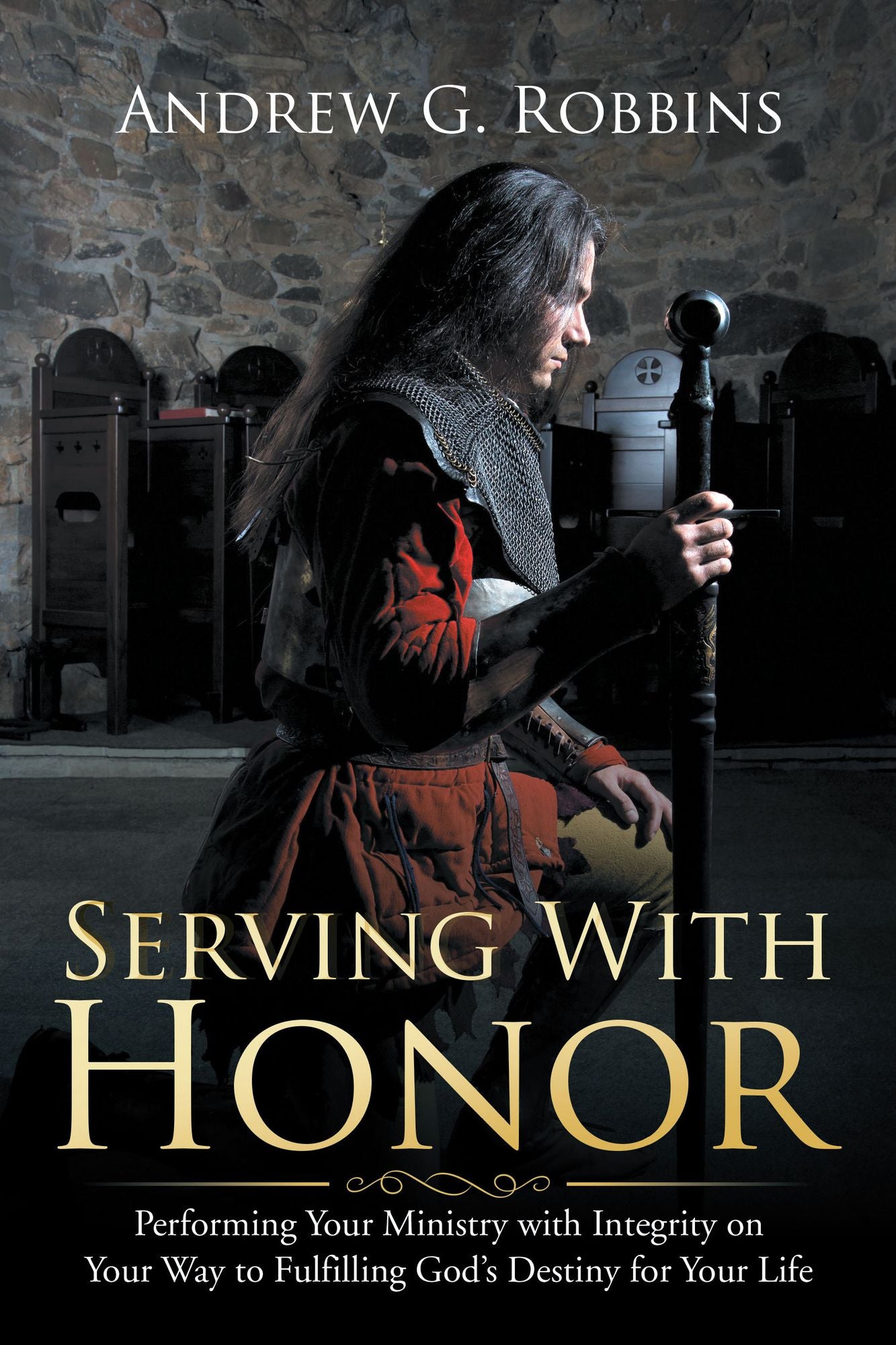 Serving with Honor: Performing Your Ministry with Integrity on Your Way to Fulfilling God's Destiny for Your Life