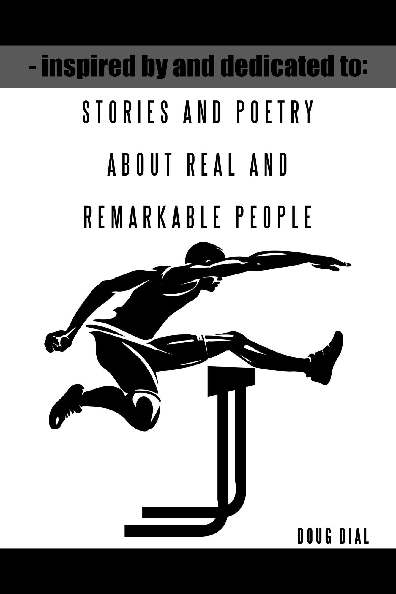 Inspired by and Dedicated To: Stories and Poetry About Real and Remarkable People