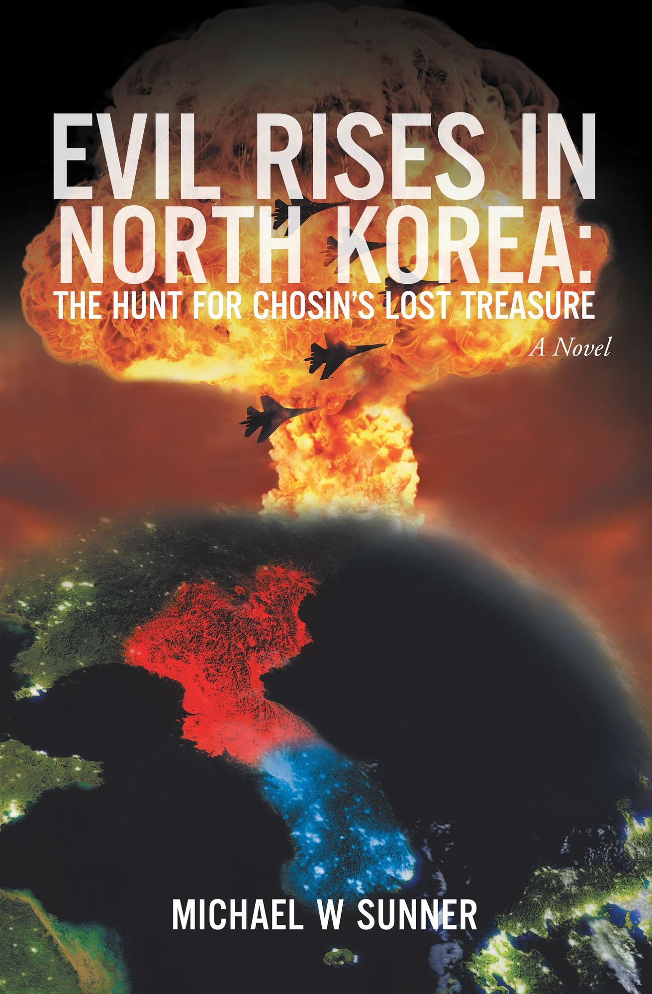 Evil Rises in North Korea:The Hunt for Chosin'S Lost Treasure: A Novel