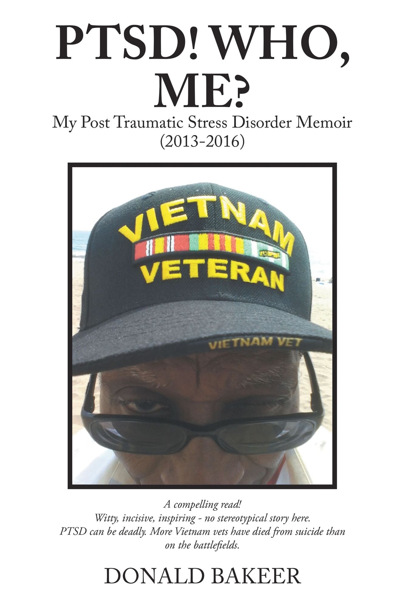 Ptsd! Who, Me?: My Post Traumatic Stress Disorder Memoir (2013-2016)