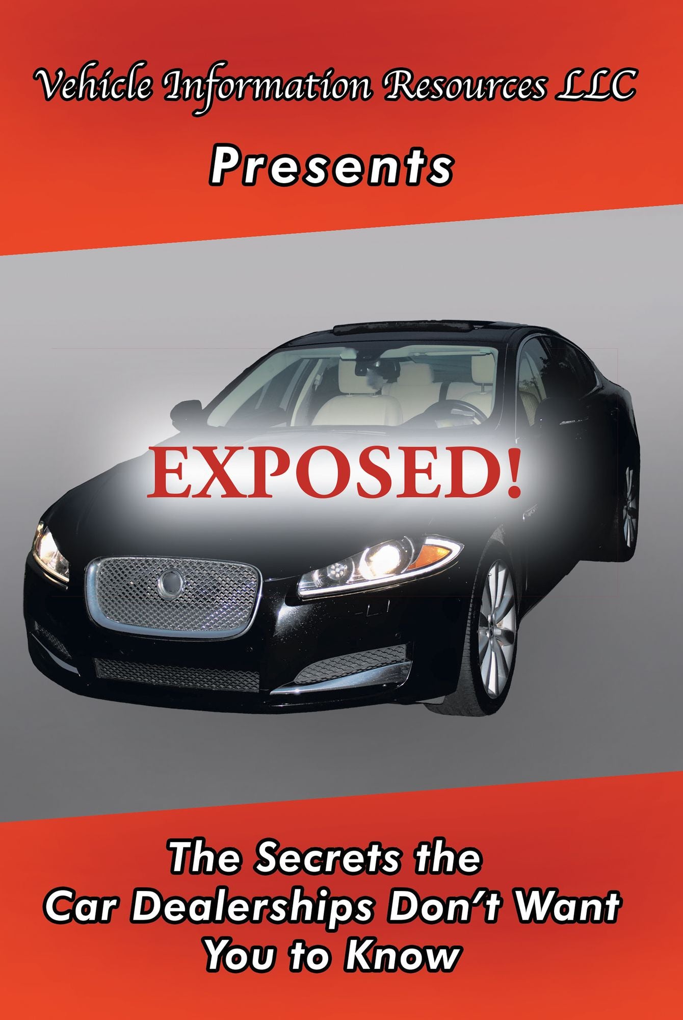 Exposed!: The Secrets the Car Dealerships Don'T Want You to Know