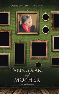 Taking Care of Mother: An Age of Transition