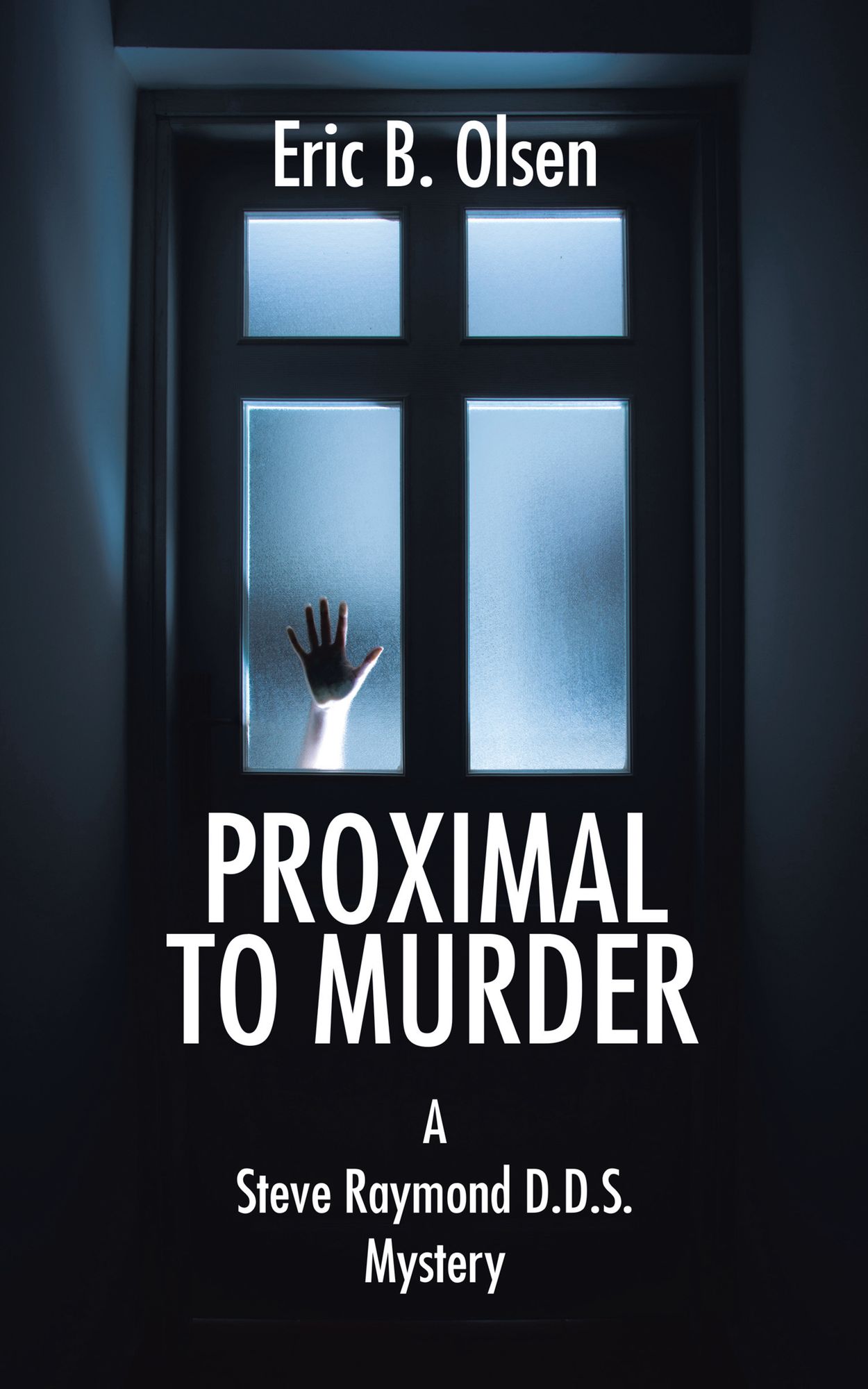 Proximal to Murder: A Steve Raymond D.D.S. Mystery