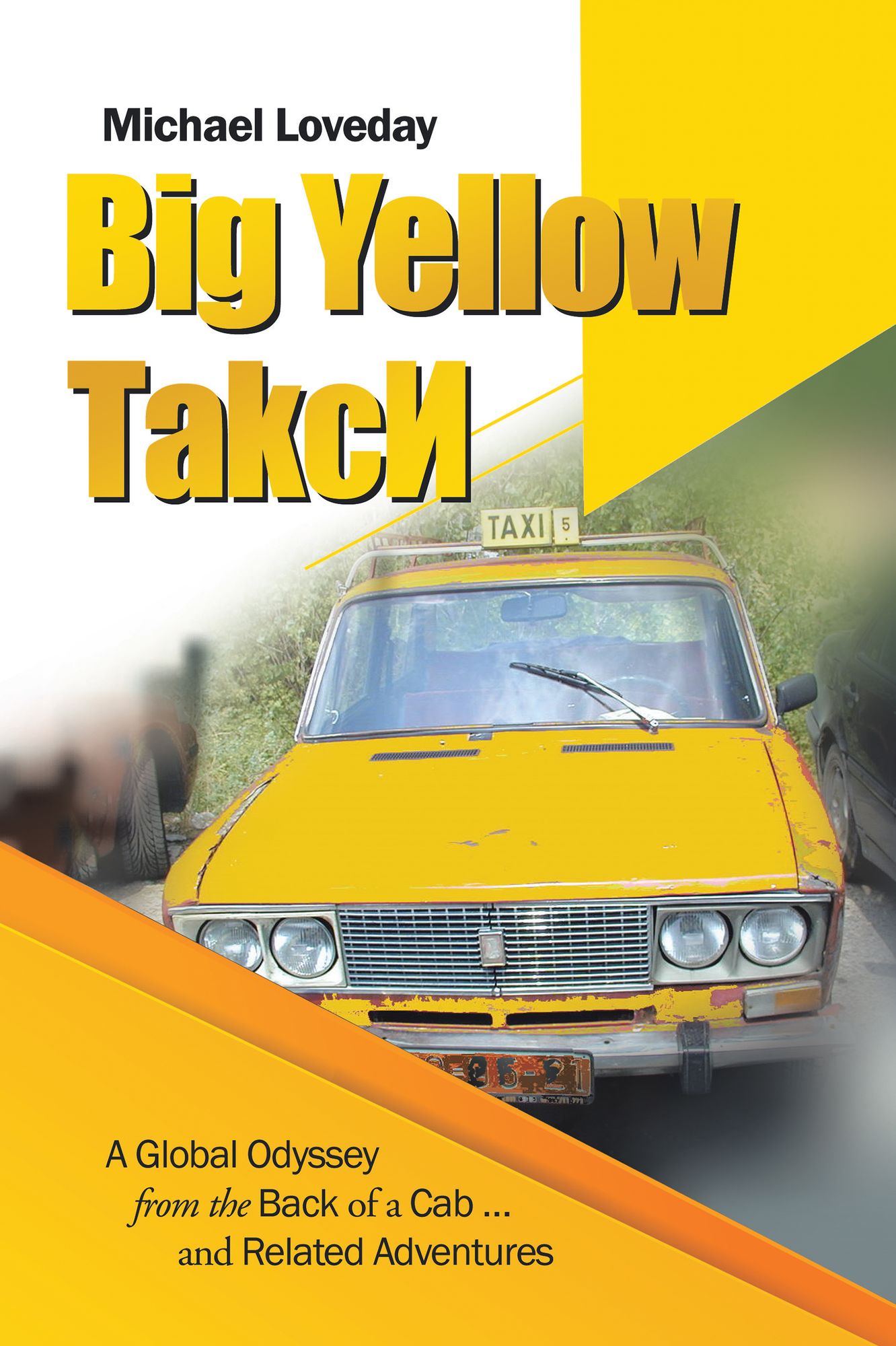 Big Yellow ?Akc?: A Global Odyssey from the Back of a Cab ... and Related Adventures