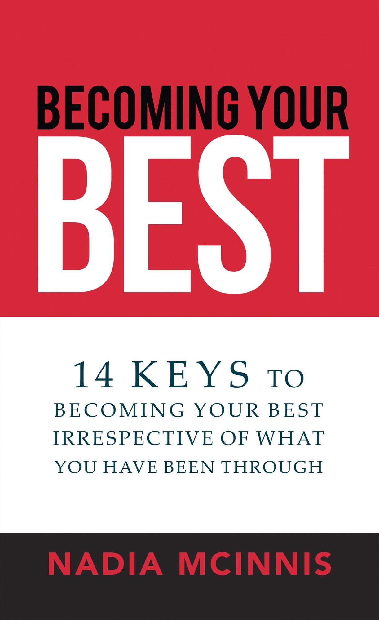Becoming Your Best: 14 Keys to Becoming Your Best Irrespective of What You Have Been Through