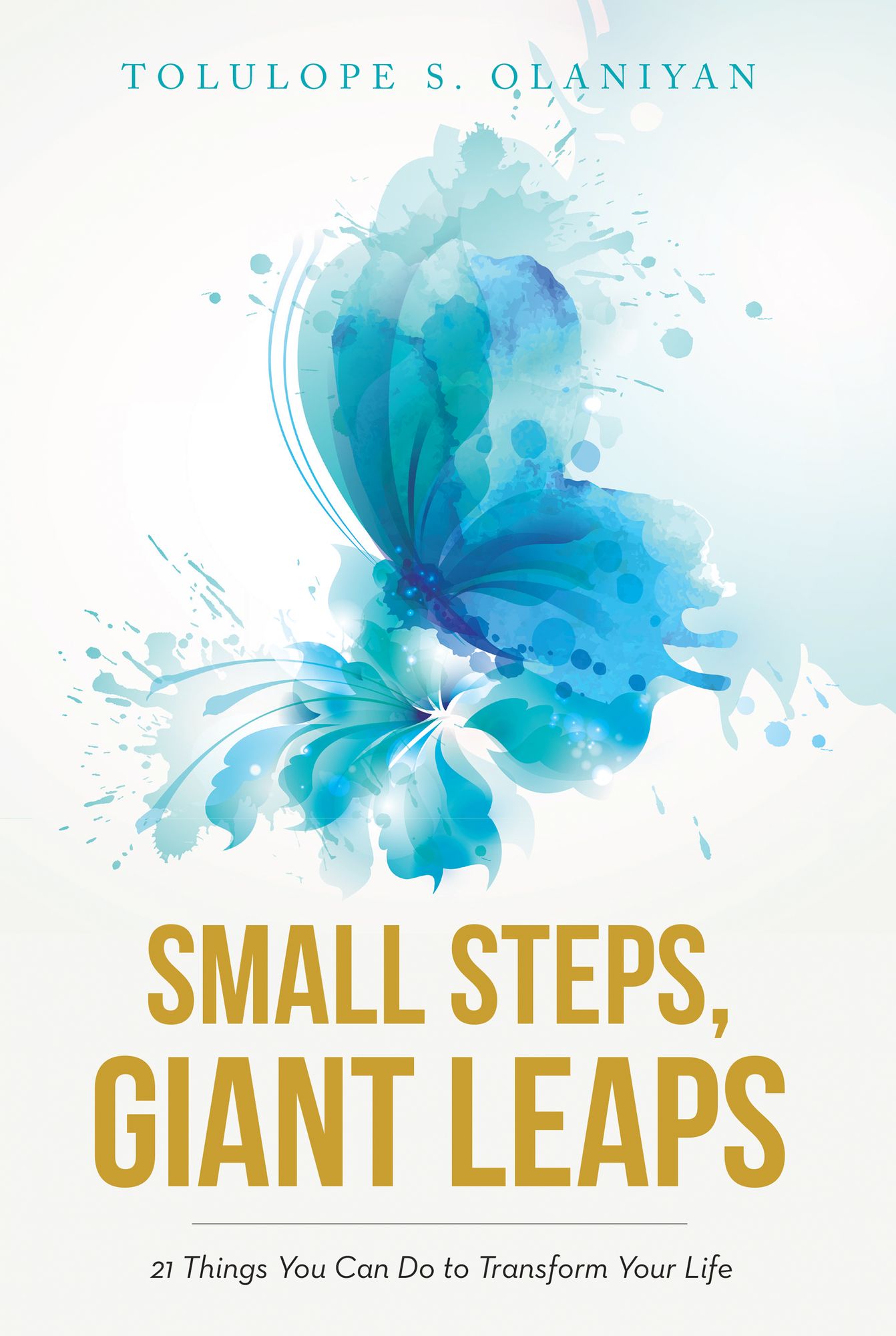 Small Steps, Giant Leaps: 21 Things You Can Do to Transform Your Life