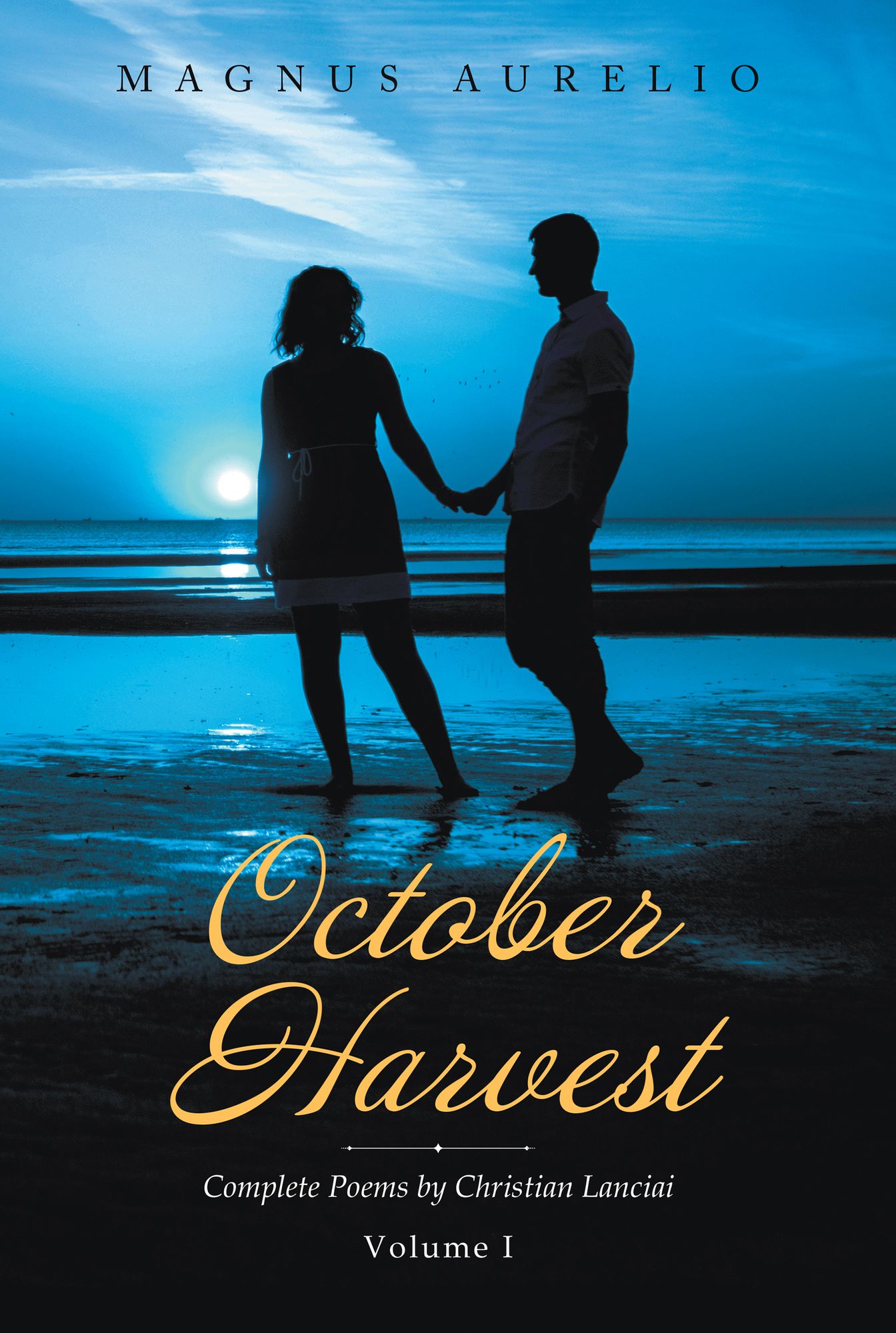 October Harvest: Complete Poems by Christian Lanciai Volume I
