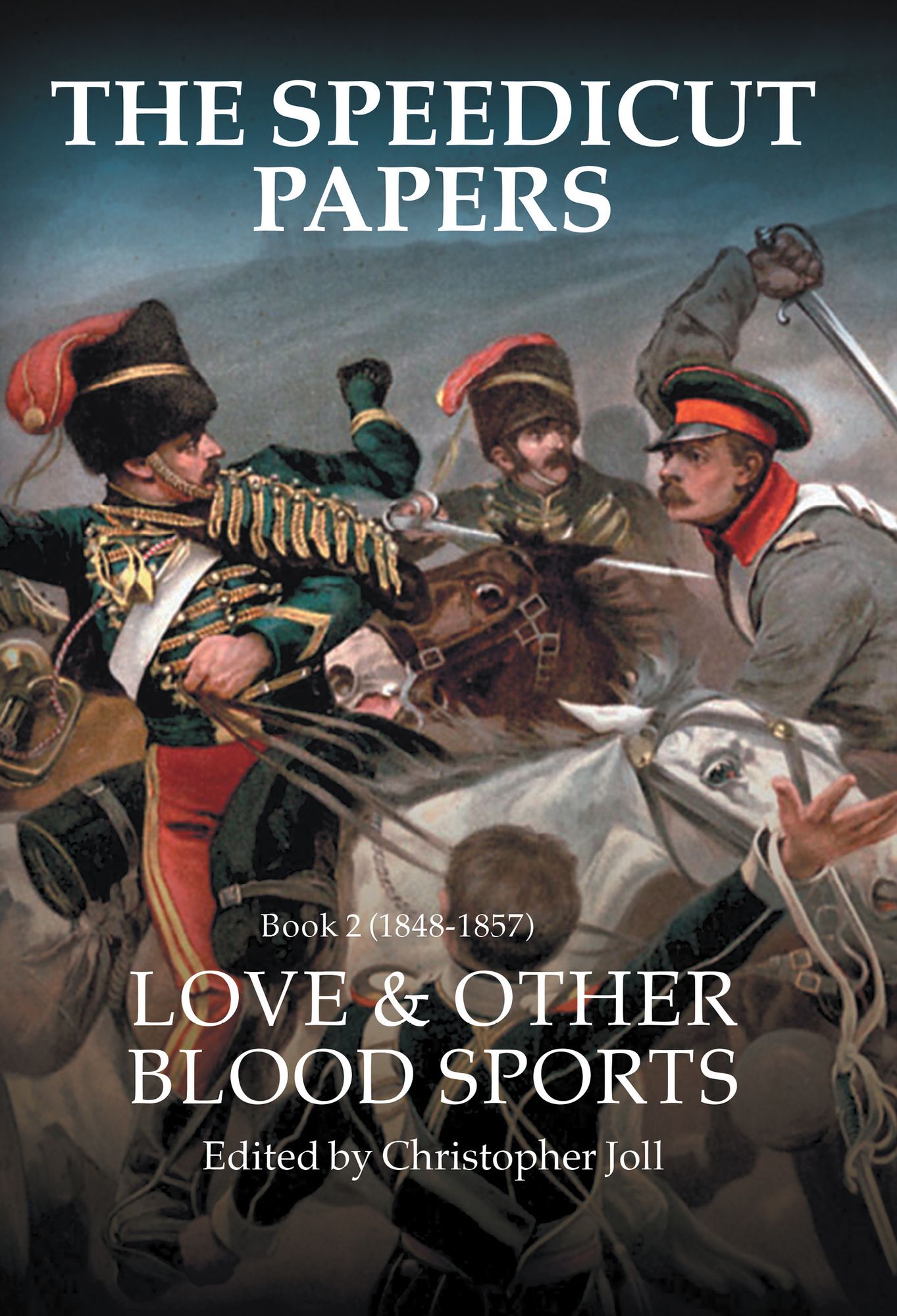 The Speedicut Papers Book 2 (1848-1857): Love & Other Blood Sports