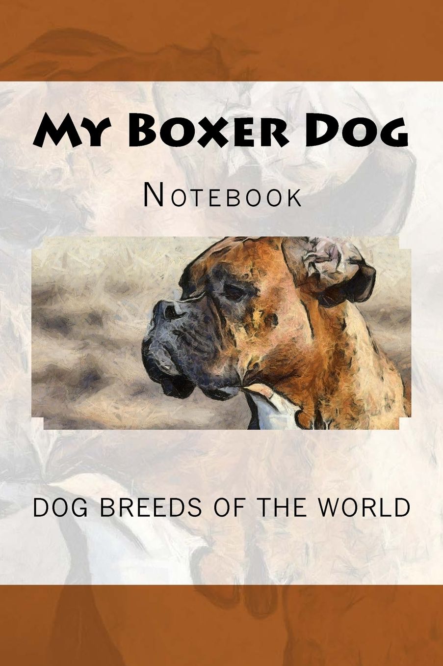 My Boxer Dog: Dog Breeds of the World