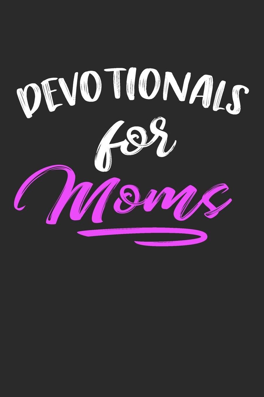 Devotionals For Moms: Blank Prayer Journal, 6 x 9, 108 Lined Pages