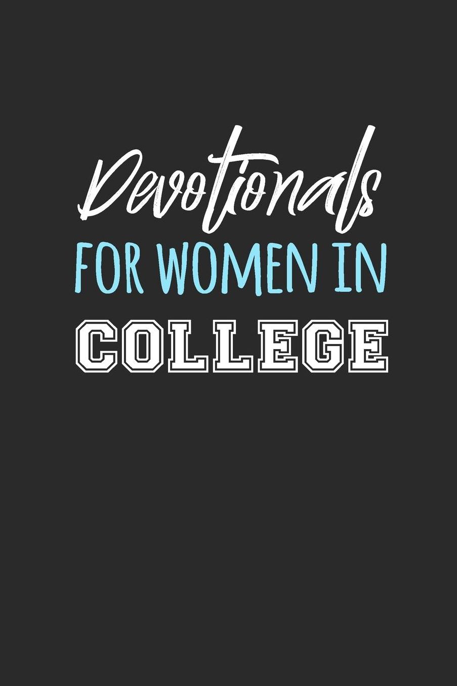 Devotionals For Women In College: Blank Prayer Journal, 6 x 9, 108 Lined Pages