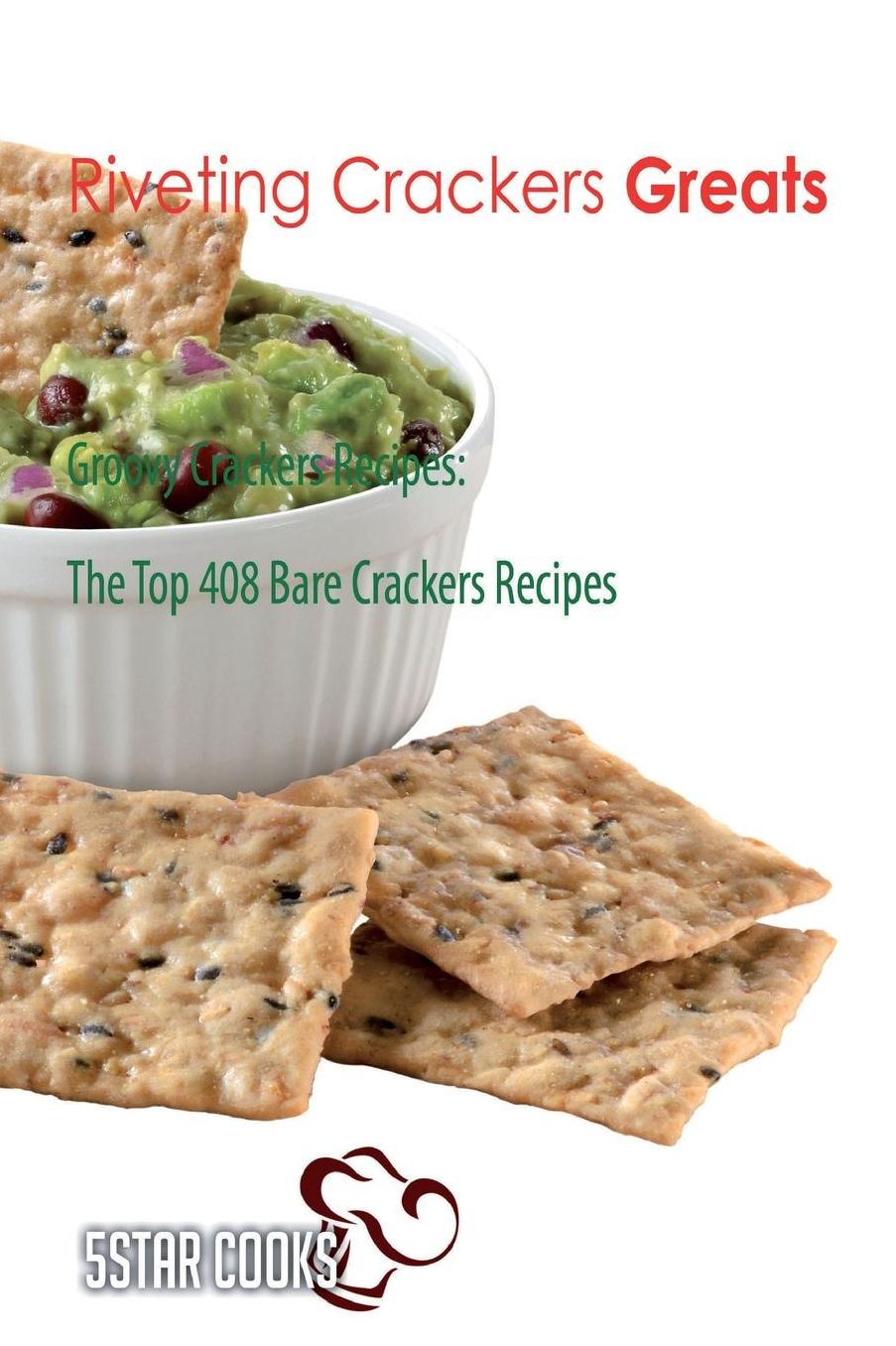 Riveting Crackers Greats - Groovy Crackers Recipes, The Top 408 Bare Crackers Re