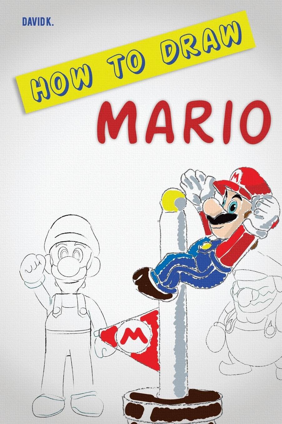 How to Draw Mario: The Step-by-Step Mario Drawing Book