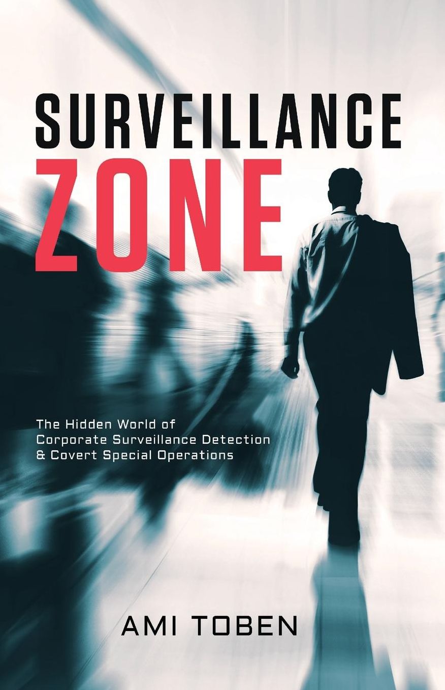 Surveillance Zone: The Hidden World of Corporate Surveillance Detection & Covert Special Operations