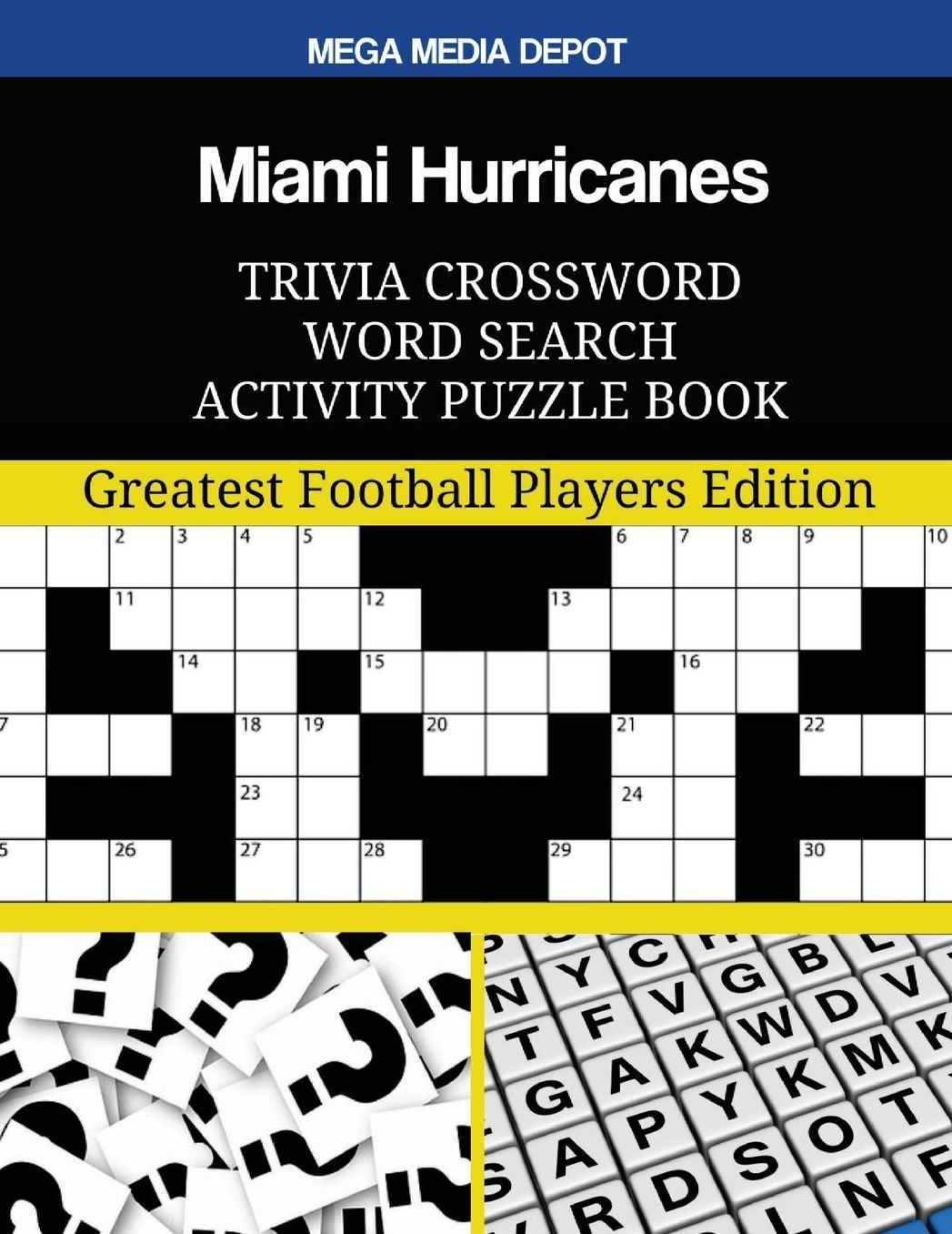 Miami Hurricanes Trivia Crossword Word Search Activity Puzzle Book: Greatest Football Players Edition