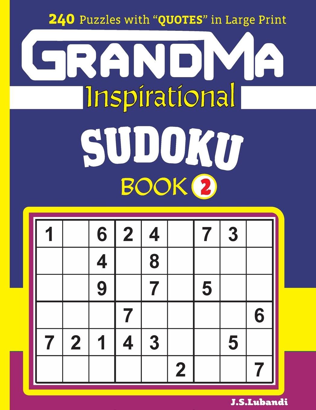 Grandma Inspirational Sudoku Book: 240 Puzzles and Inspirational Quotes to Boost Your Memory, Reason, Mind and Mood.