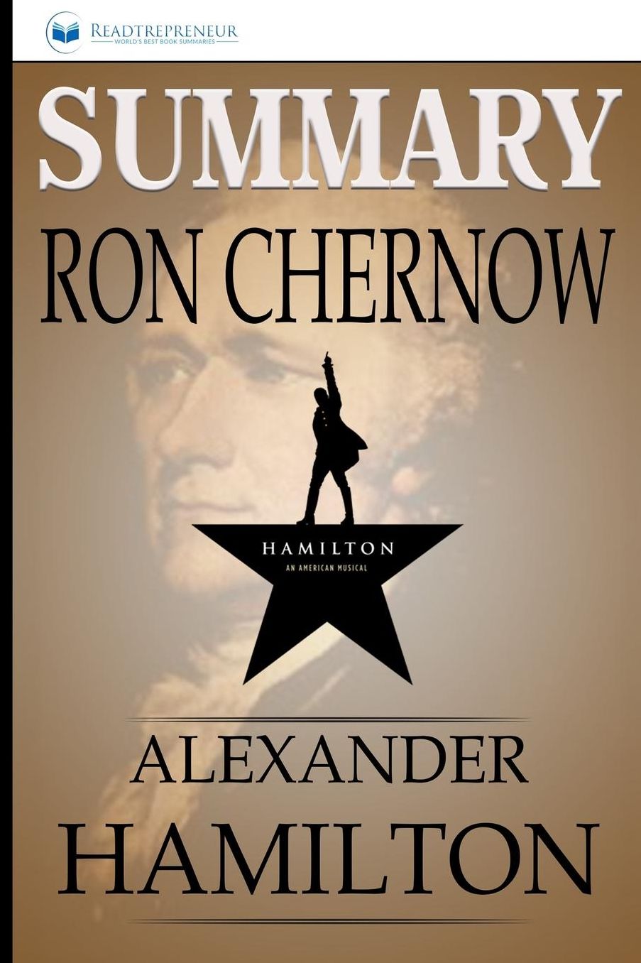Summary: Alexander Hamilton: By Ron Chernow