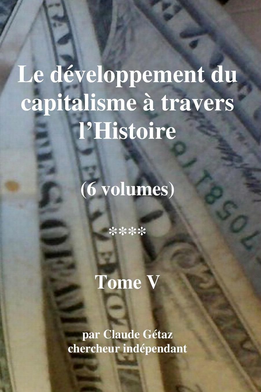 Le Dï¿½veloppement Du Capitalisme ï¿½ Travers l'Histoire (Tome V)