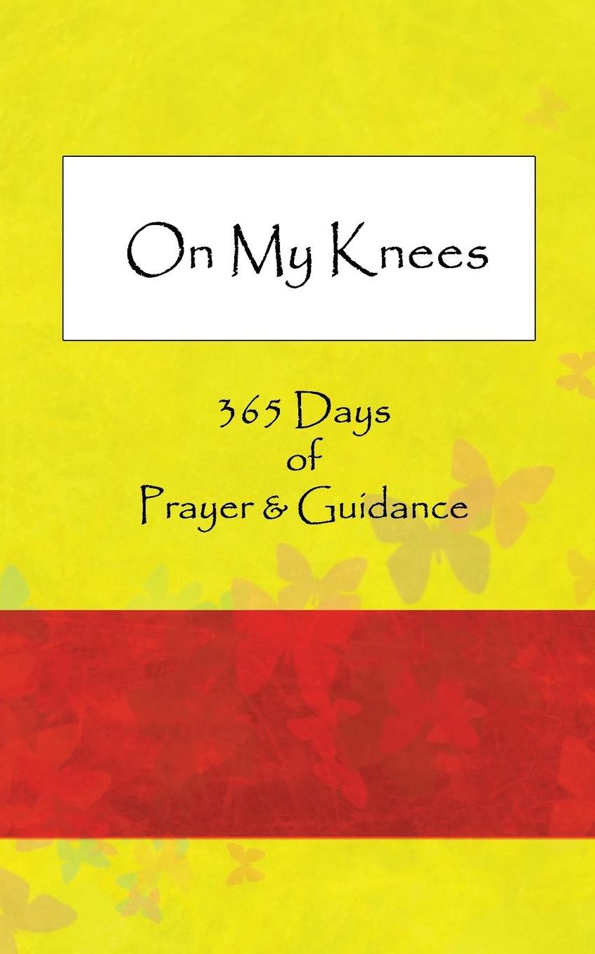 On My Knees: 365 Days of Prayer & Guidance
