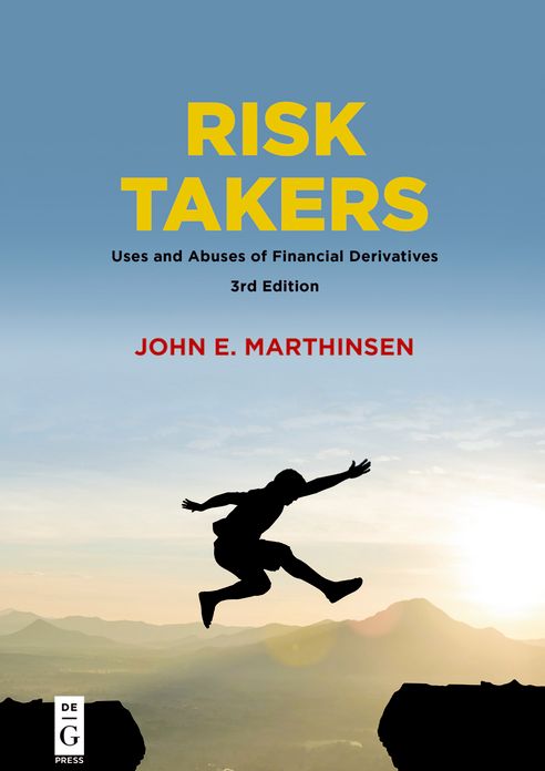 Risk Takers: Uses and Abuses of Financial Derivatives, Third Edition
