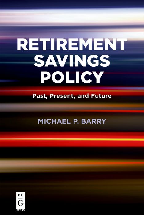 Retirement Savings Policy: Past, Present and Future Tense