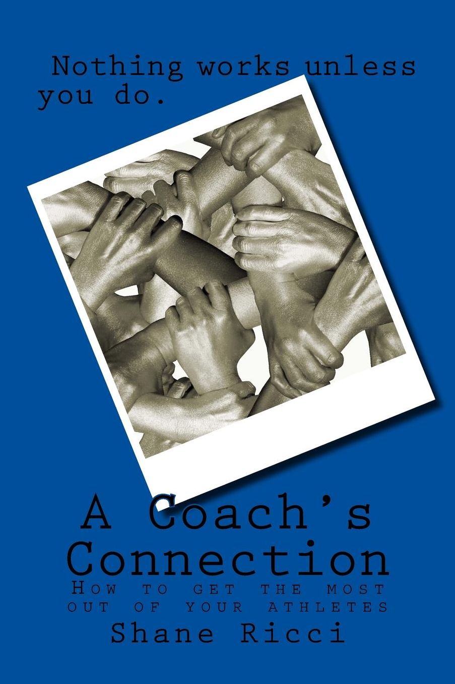 A Coach's Connection: How to get the most out of you athletes