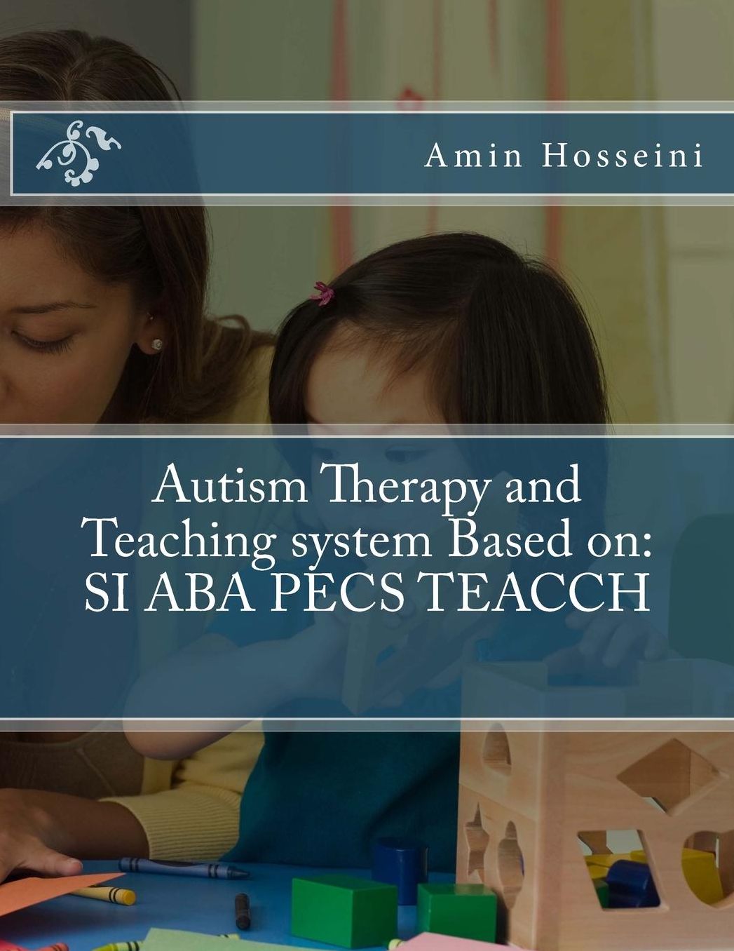 Autism Therapy and Teaching system Based on: SI ABA PECS TEACCH