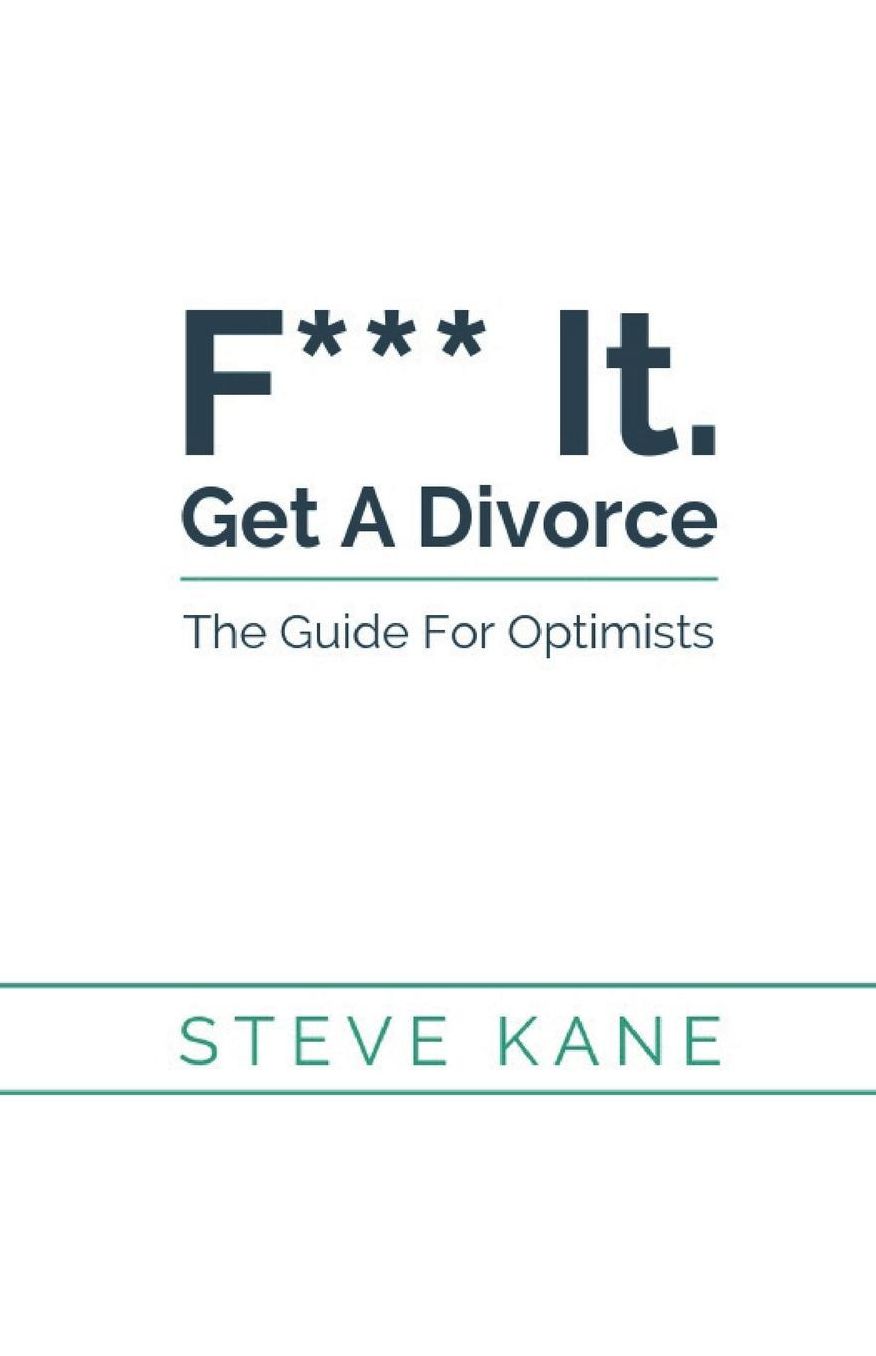 F*** It. Get a Divorce: The Relationship Guide for Optimists