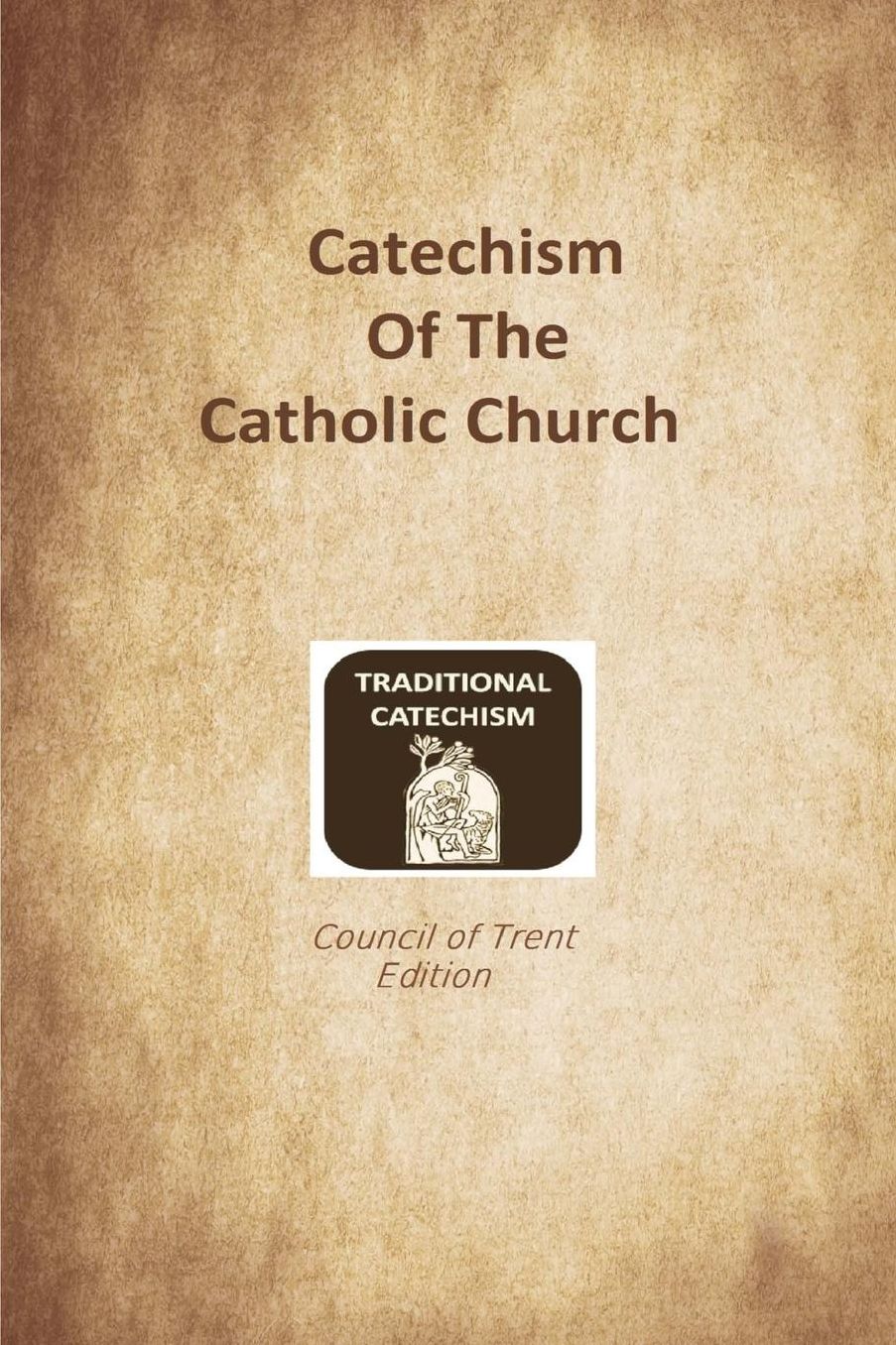 Catechism of the Catholic Church: Trent Edition