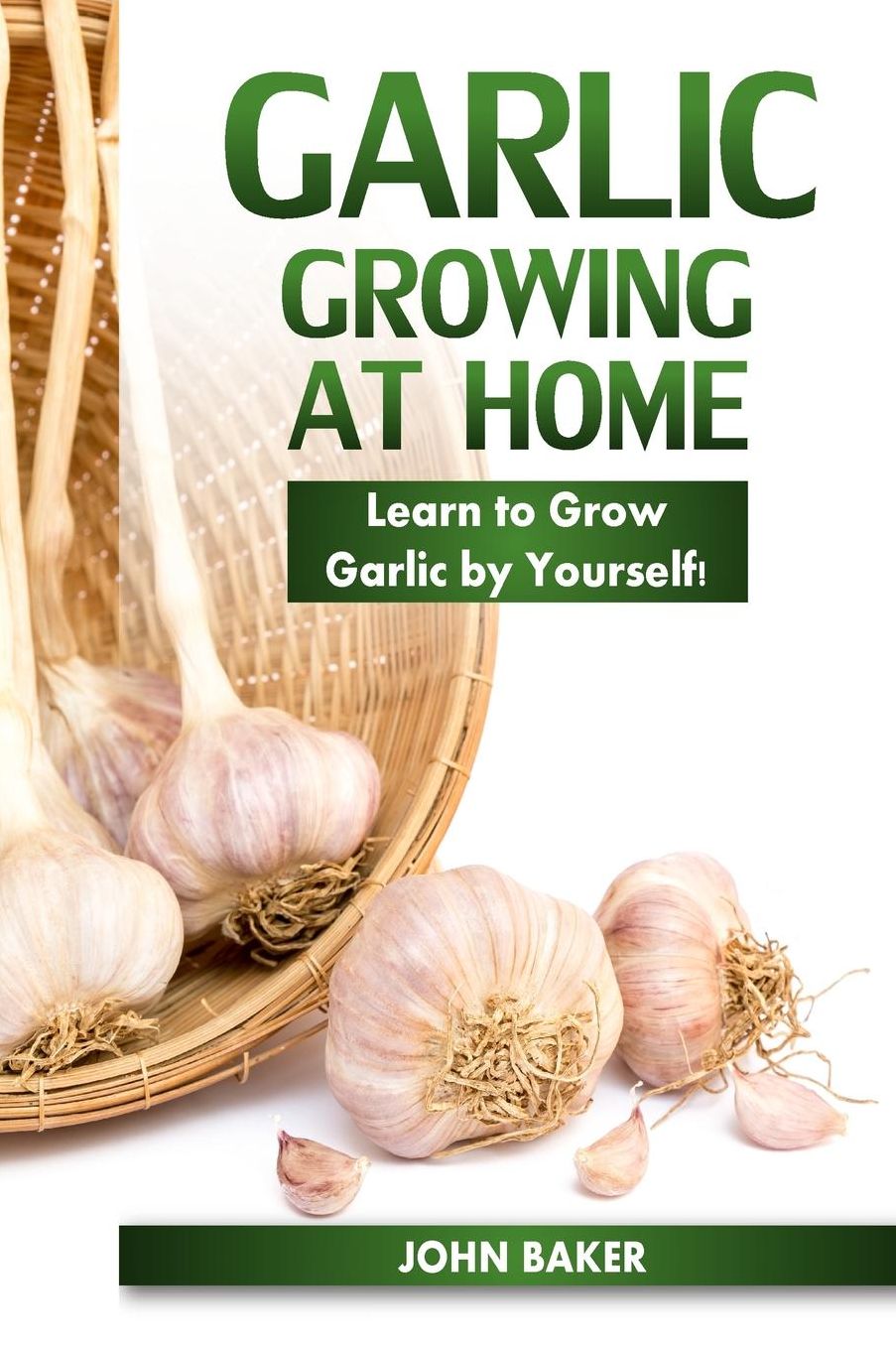 Garlic Growing at Home: Learn to Grow Garlic by Yourself!