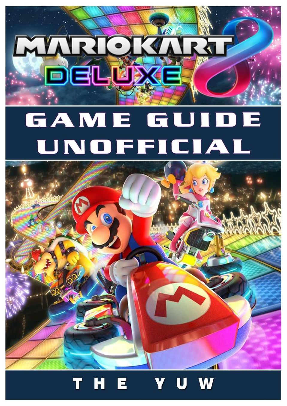 Mario Kart 8 Deluxe Game Guide Unofficial
