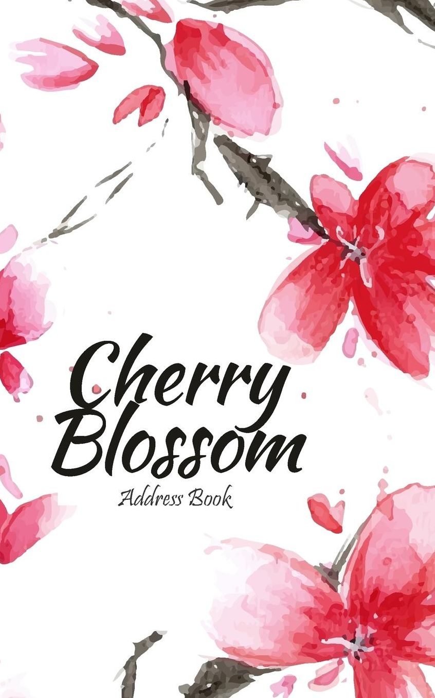 Cherry Blossom Address Book: For Notes Contacts Important, Emergency, Family, Addresses, Hospitl, Doctor, Pharmacy, Dentist, Phone Numbers, Emails Name, Street Address City State Zip Code, Home Phone, Cell Phone, Work Phone You Email.