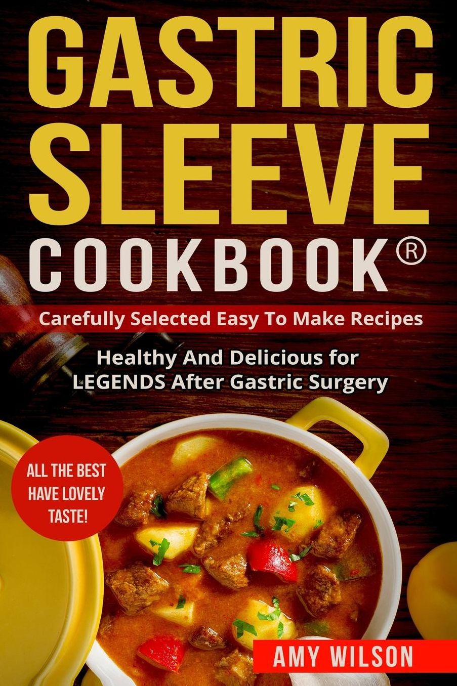 Gastric Sleeve Cookbook(R): carefully Selected Easy to Make Recipes: Healthy and Delicious for LEGENDS After Gastric Surgery