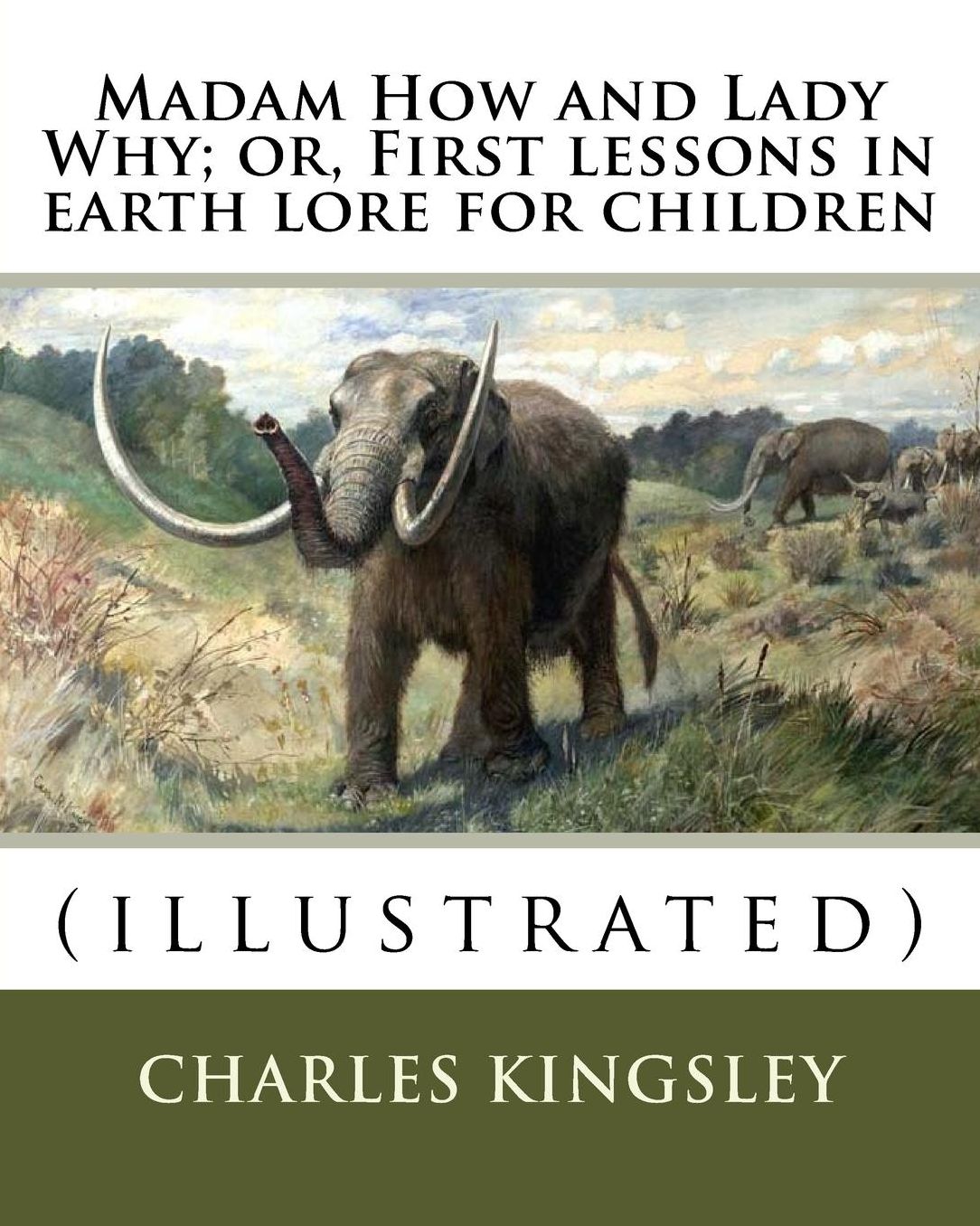 Madam How and Lady Why; or, First lessons in earth lore for children By: Charles Kingsley (illustrated): Charles Kingsley (12 June 1819 - 23 January 1875) was a broad church priest of the Church of England, a university professor, social reformer, histo