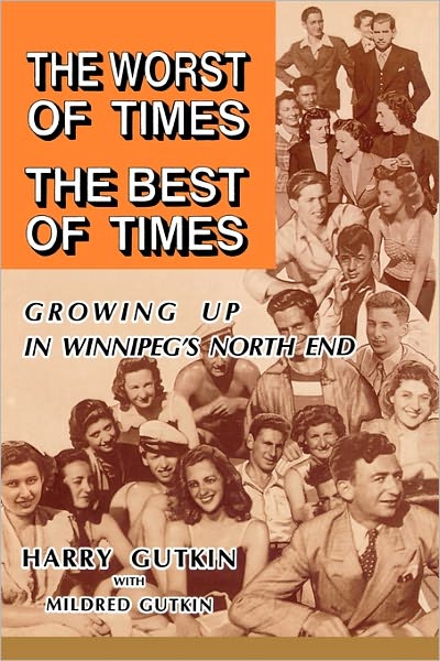 The Worst of Times the Best of Times: Growing Up in Winnipeg's North End