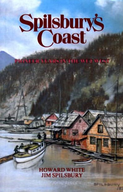 Spilsbury's Coast: Pioneer Years in the Wet West