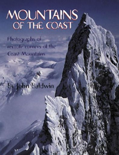 Mountains of the Coast: Photographs of Remote Corners of the Coast Mountains