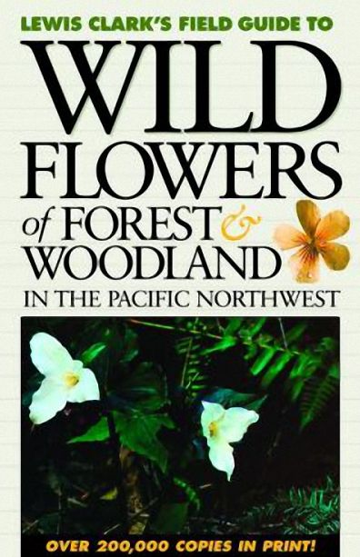 Wild Flowers of Forest & Woodland: In the Pacific Northwest